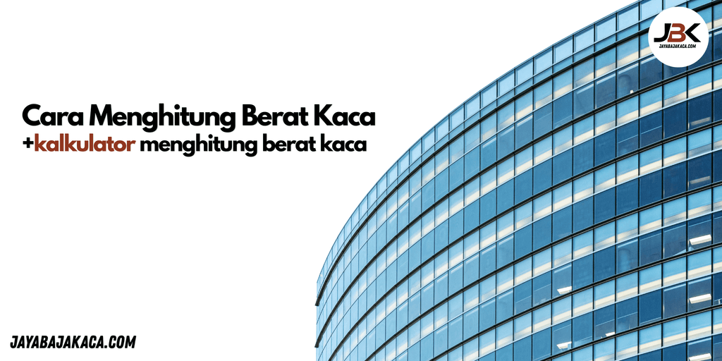 rumus menghitung berat kaca, kalkulaotr kaca